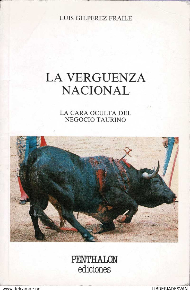 La Vergüenza Nacional. La Cara Oculta Del Negocio Taurino - Luis Gilpérez Fraile - Philosophy & Psychologie