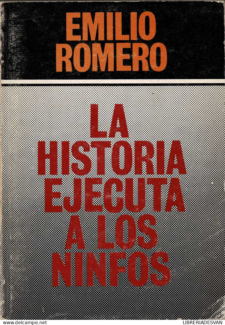 La Historia Ejecuta A Los Ninfos - Emilio Romero - Filosofía Y Sicología