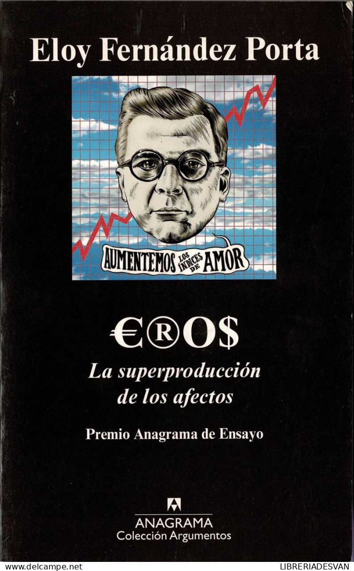 Eros. La Superproducción De Los Afectos - Eloy Fernández Porta - Filosofia & Psicologia