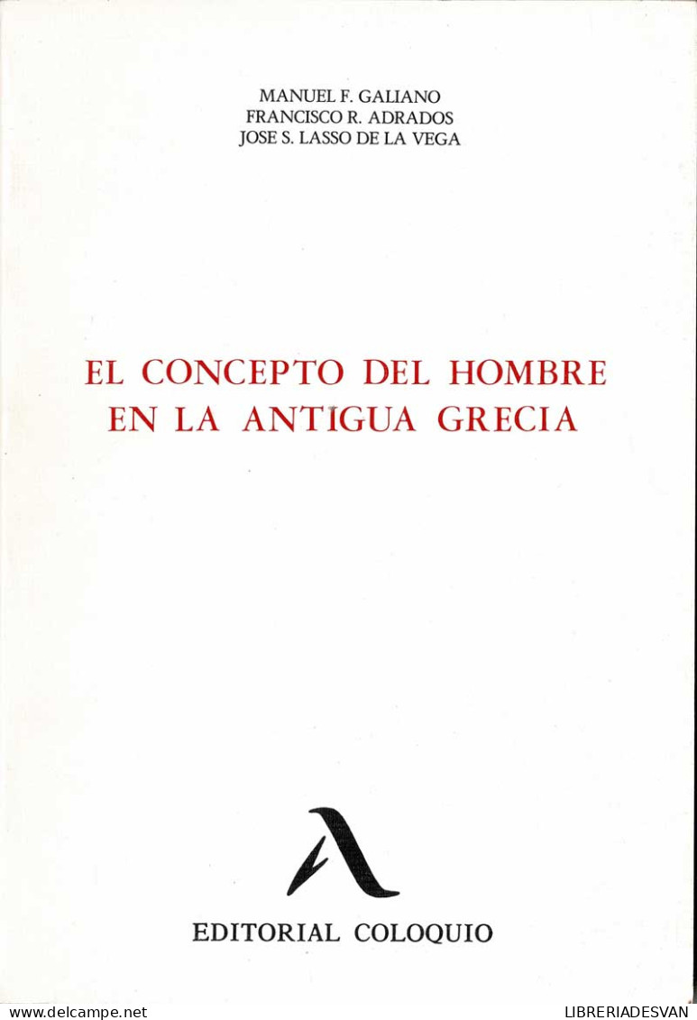 El Concepto Del Hombre En La Antigua Grecia - M. F. Galiano, F. R. Adrados, J. S. Lasso De La Vega - Filosofie & Psychologie