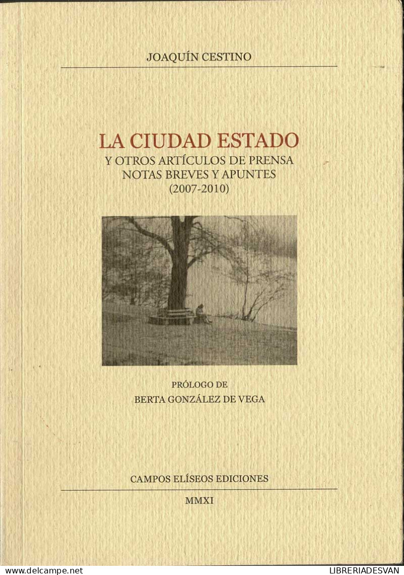 La Ciudad Estado Y Otros Artículos De Prensa, Notas Breves Y Apuntes (2007-2010) (dedicado) - Joaquín Cestino - Filosofía Y Sicología