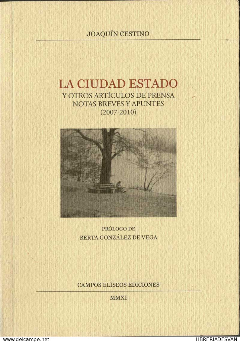 La Ciudad Estado Y Otros Artículos De Prensa, Notas Breves Y Apuntes (2007-2010) (dedicado) - Joaquín Cestino - Philosophy & Psychologie