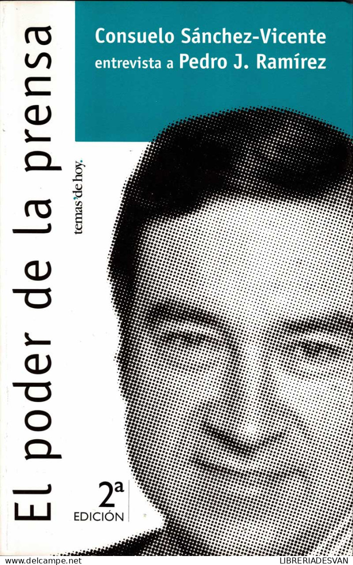 El Poder De La Prensa. Entrevista A Pedro J. Ramírez - Consuelo Sánchez-Vicente - Filosofía Y Sicología