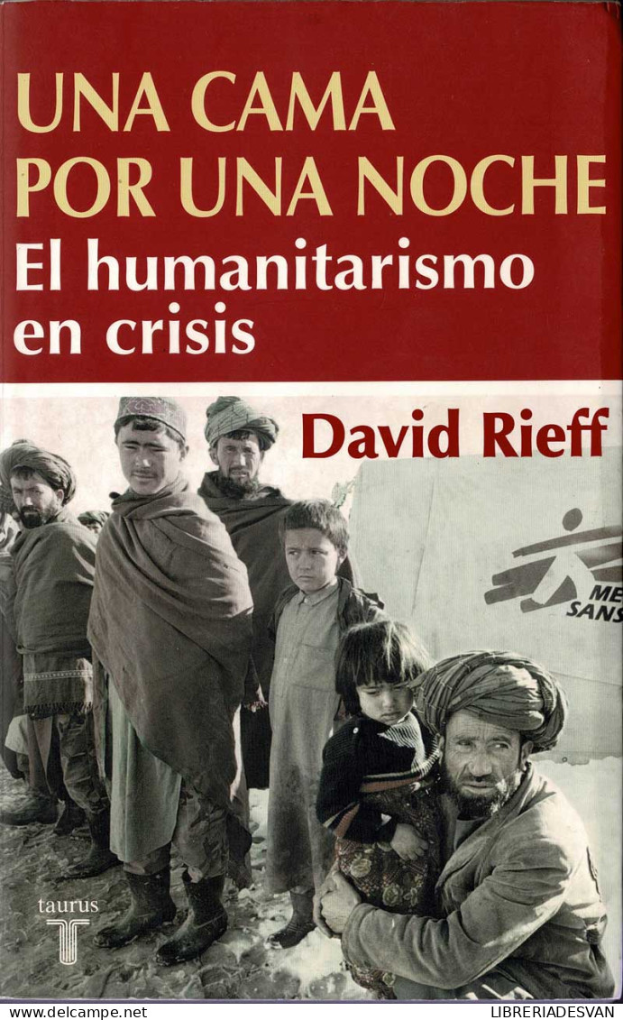 Una Cama Por Una Noche. El Humanitarismo En Crisis - David Rieff - Philosophie & Psychologie