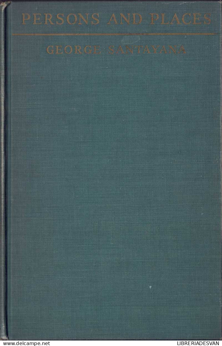 Persons And Places. The Background Of My Life - George Santayana - Filosofia & Psicologia