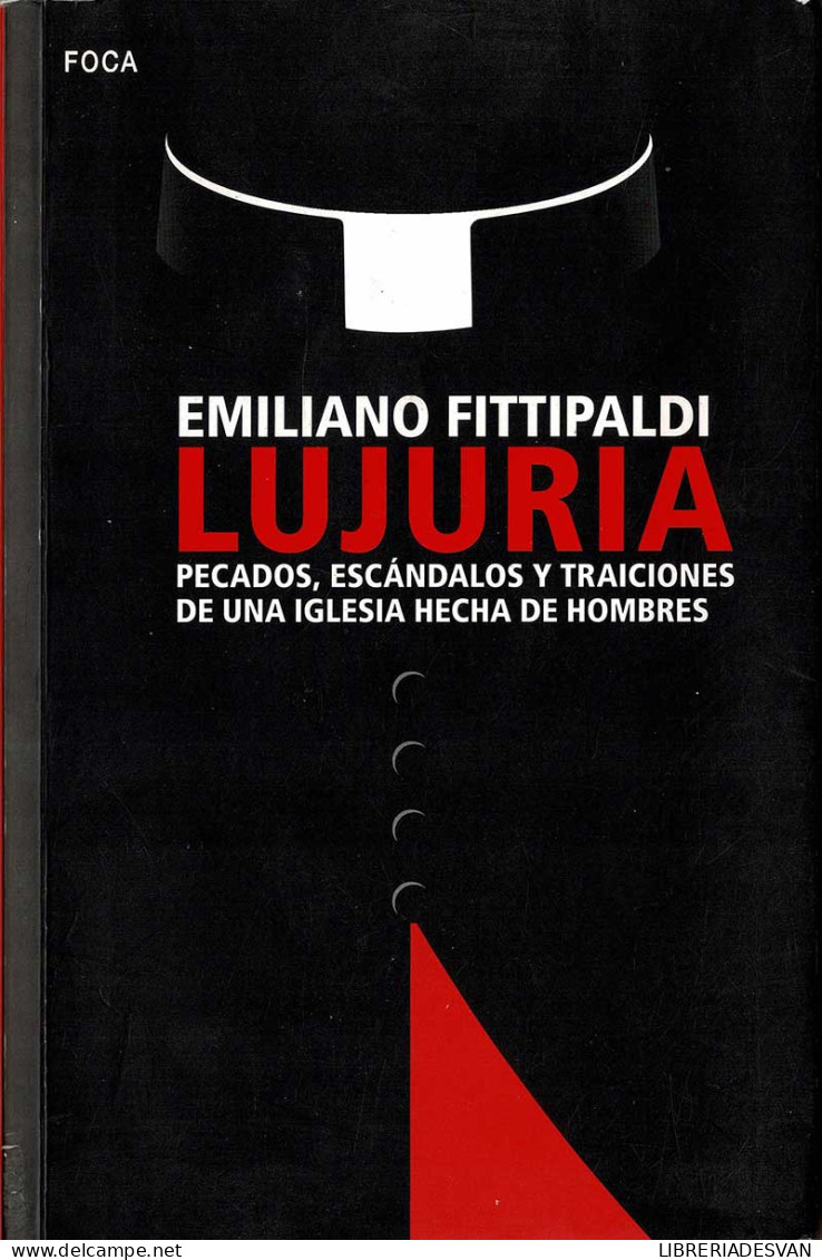 Lujuria. Pecados, Escándalos Y Traiciones De Una Iglesia Hecha De Hombres - Emiliano Fittipaldi - Philosophy & Psychologie
