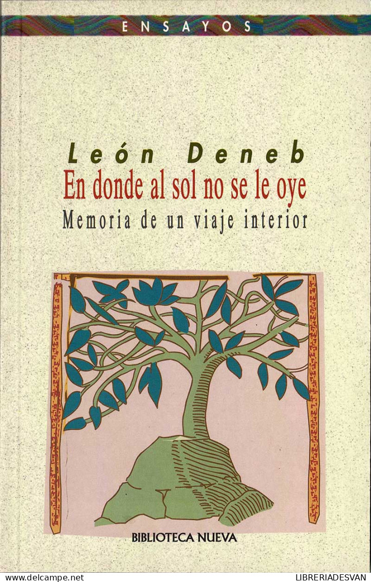 En Donde Al Sol No Se Le Oye. Memoria De Un Viaje Interior - León Deneb - Filosofía Y Sicología