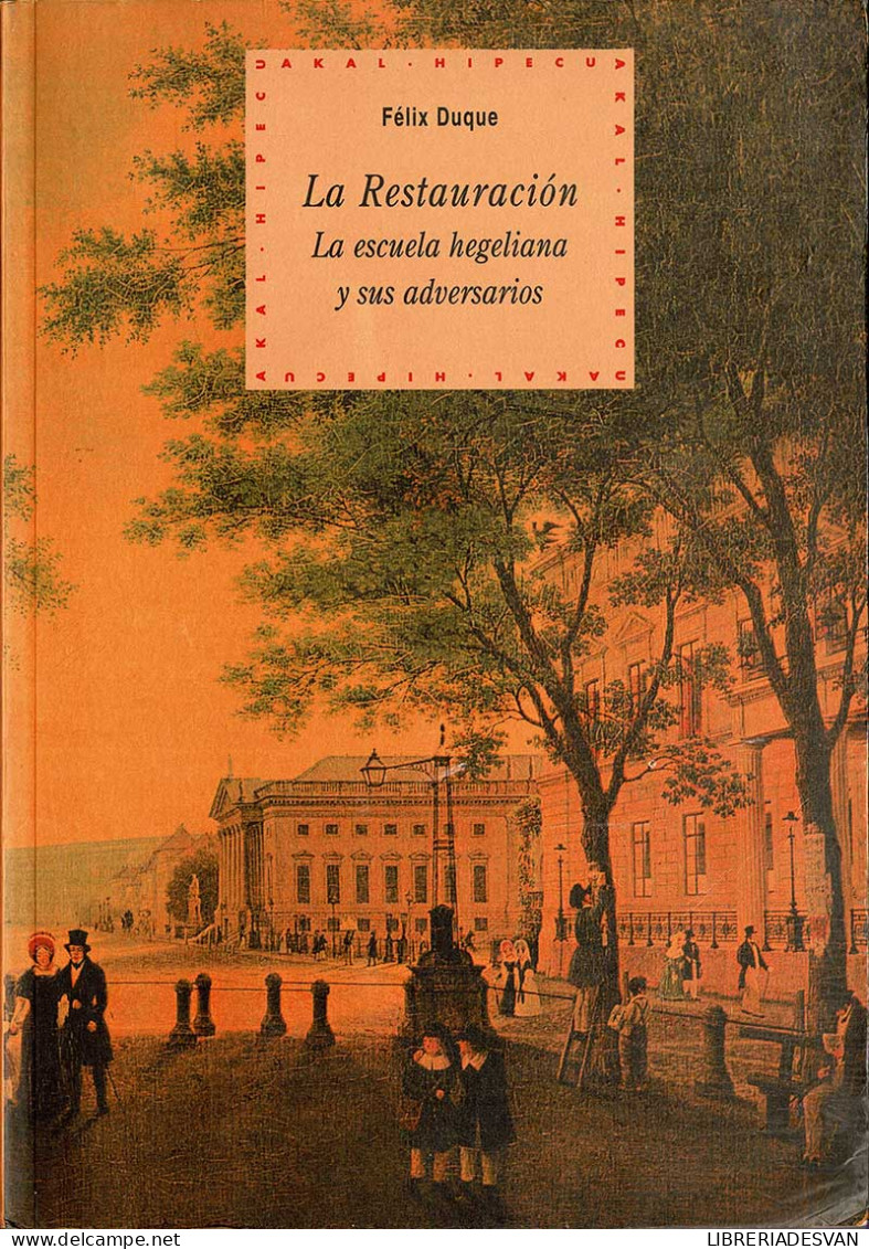 La Restauración. La Escuela Hegeliana Y Sus Adversarios - Felix Duque - Filosofie & Psychologie