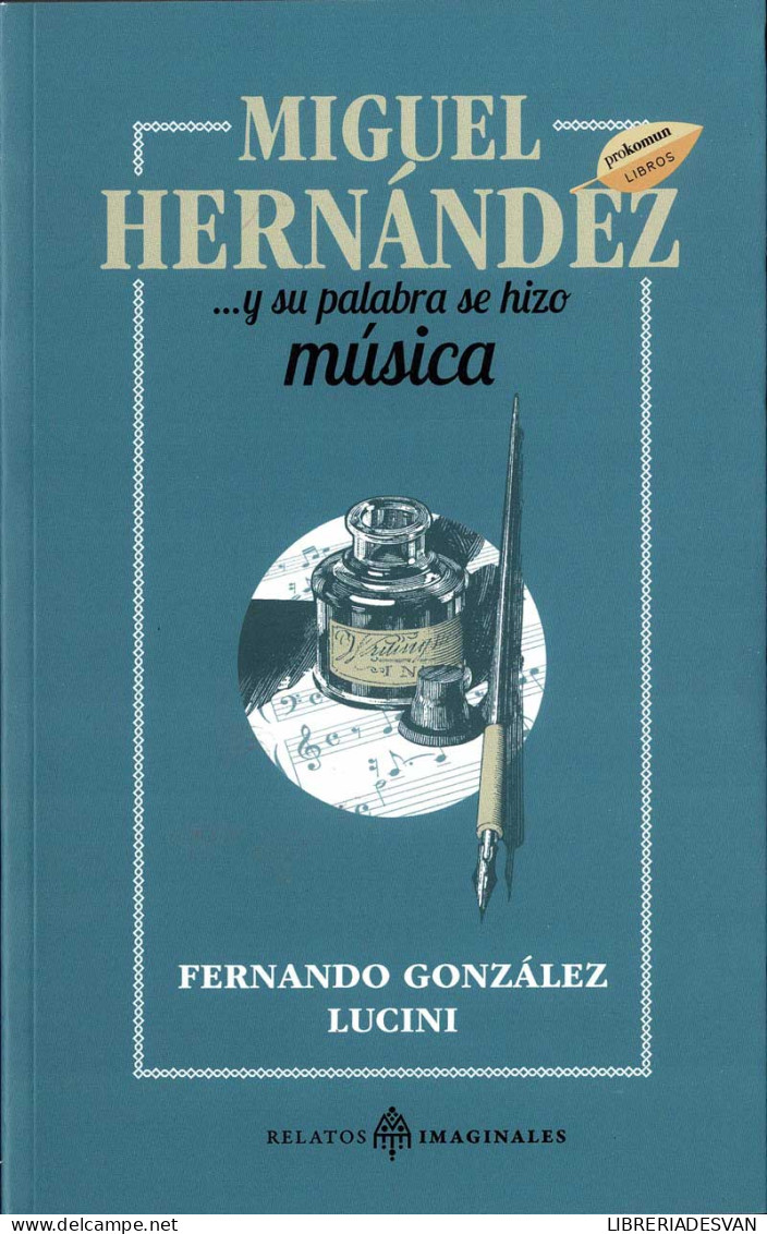 Miguel Hernández ...y Su Palabra Se Hizo Música - Fernando González Lucini - Filosofía Y Sicología