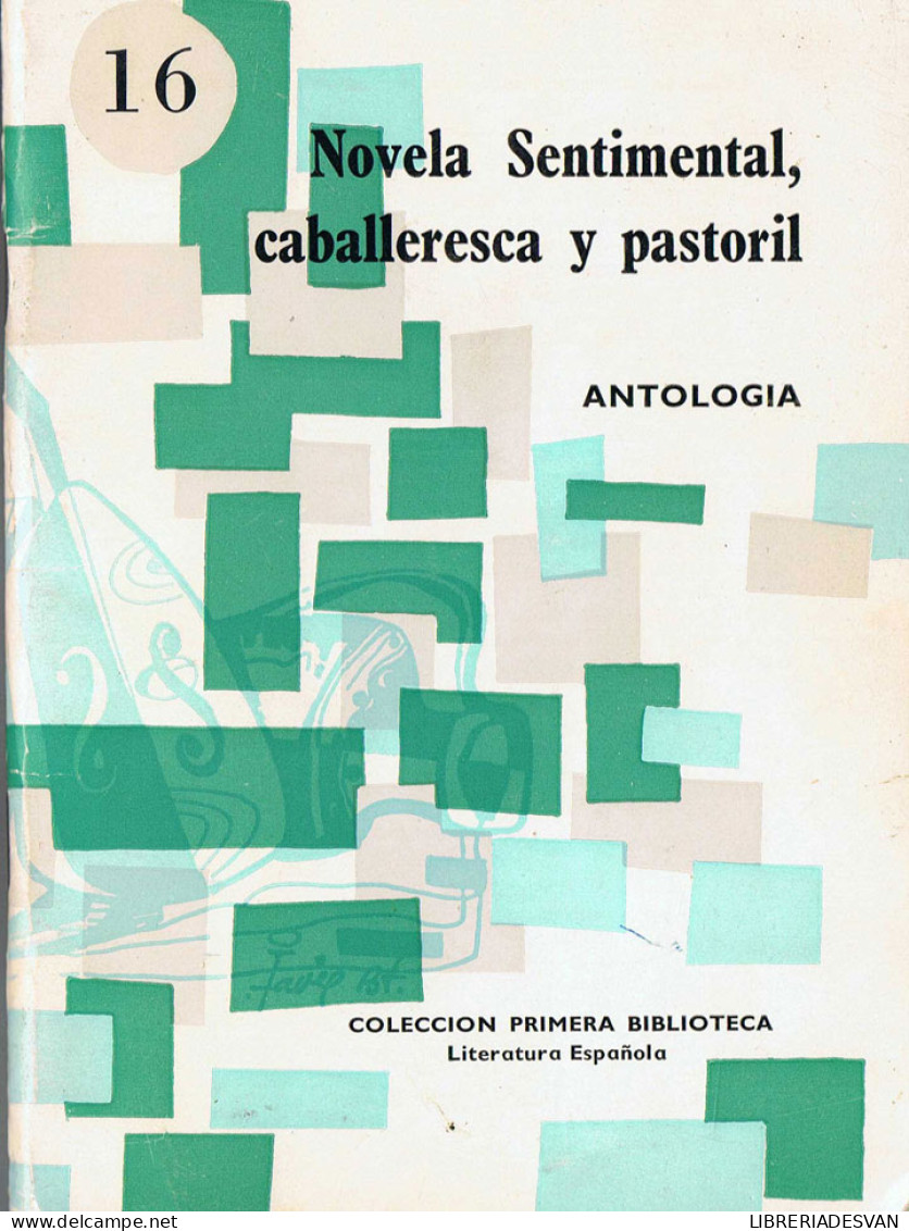 Novela Sentimental, Caballeresca Y Pastoril. Antología. Colección Primera Biblioteca Nº 16 - Filosofia & Psicologia