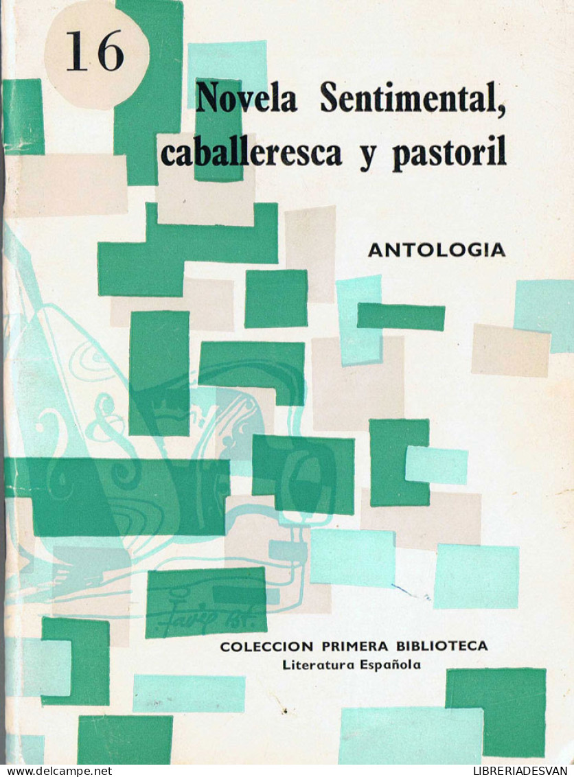 Novela Sentimental, Caballeresca Y Pastoril. Antología. Colección Primera Biblioteca Nº 16 - Filosofie & Psychologie