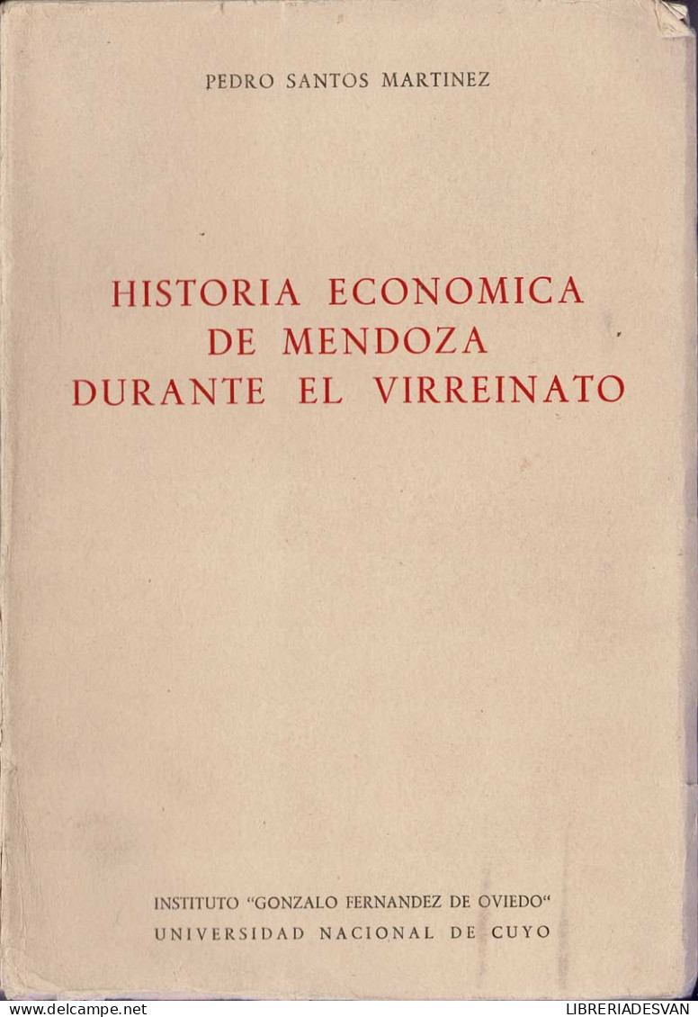 Historia Económica De Mendoza Durante El Virreinato (1776-1810) - Pedro Santos Martínez - Geschiedenis & Kunst