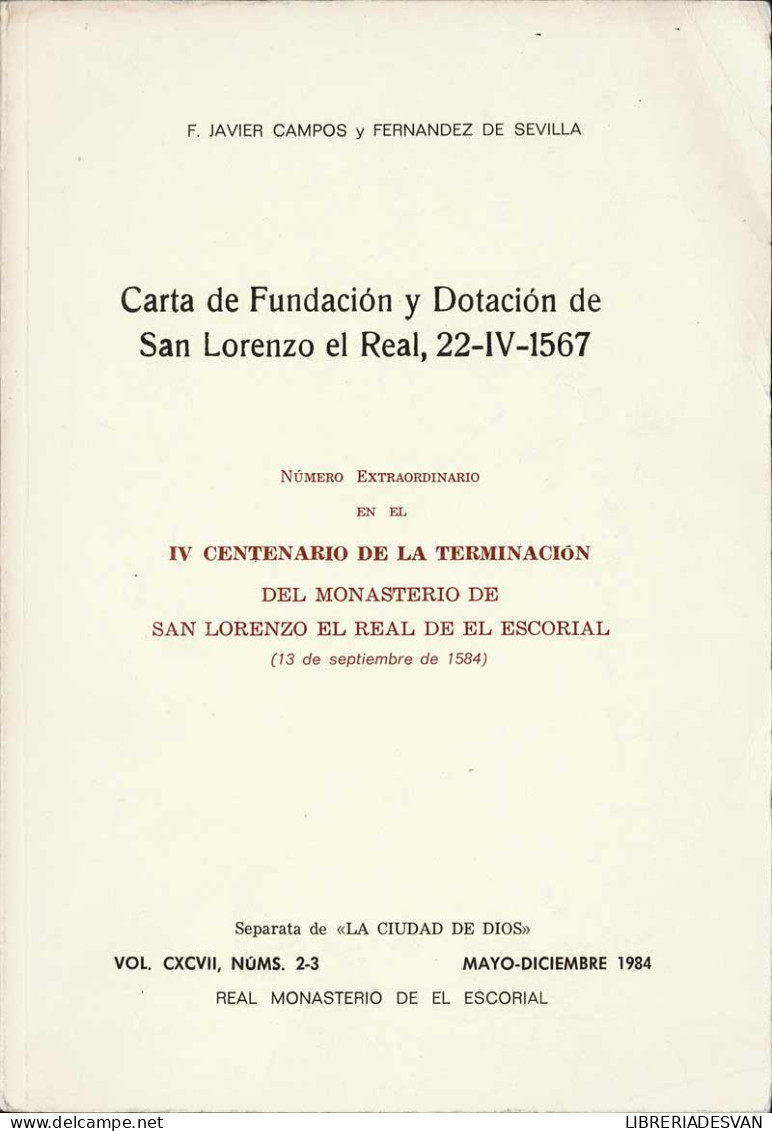 Carta De Fundación Y Dotación De San Lorenzo El Real, 22-IV-1567 (dedicado) - Francisco Javier Campos Y Fernández De  - Geschiedenis & Kunst