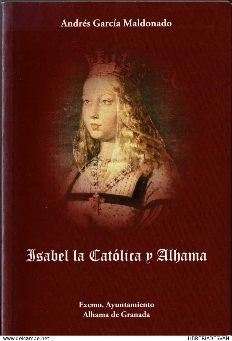 Isabel La Católica Y Alhama (dedicado) - Andrés García Maldonado - Geschiedenis & Kunst
