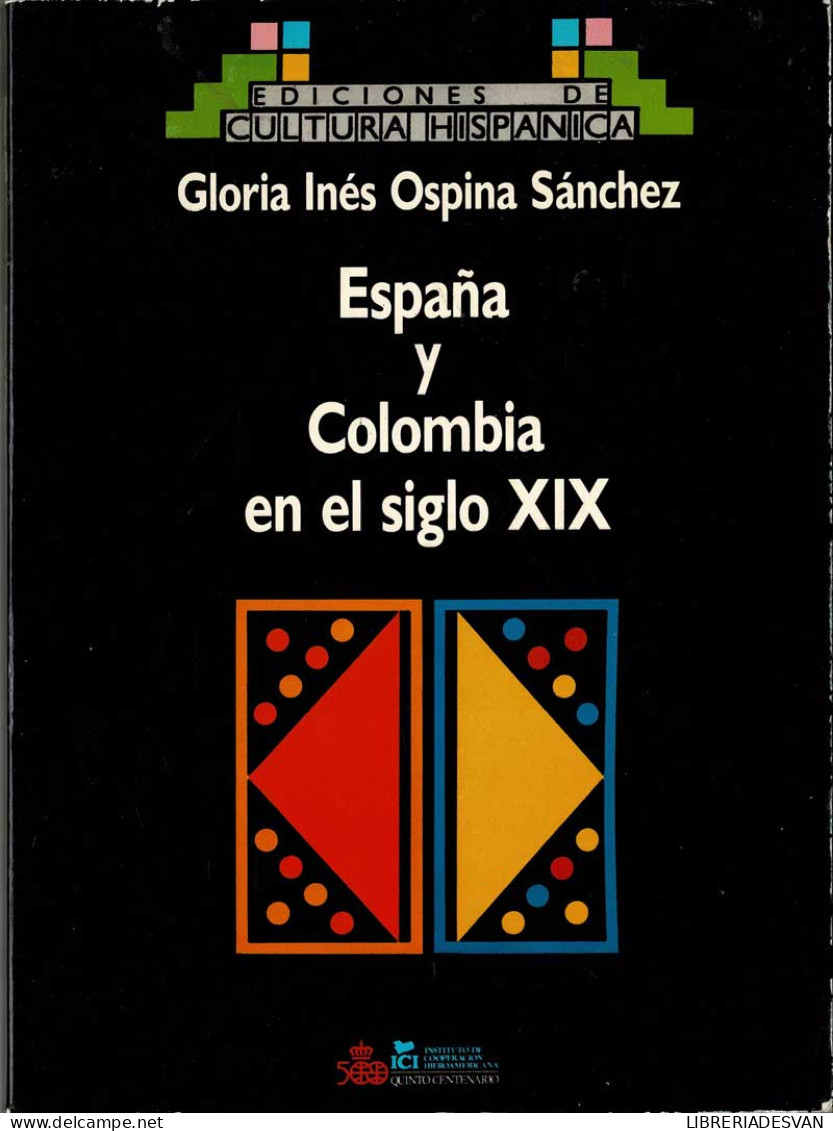 España Y Colombia En El Siglo XIX - Gloria Inés Ospina Sánchez - Histoire Et Art