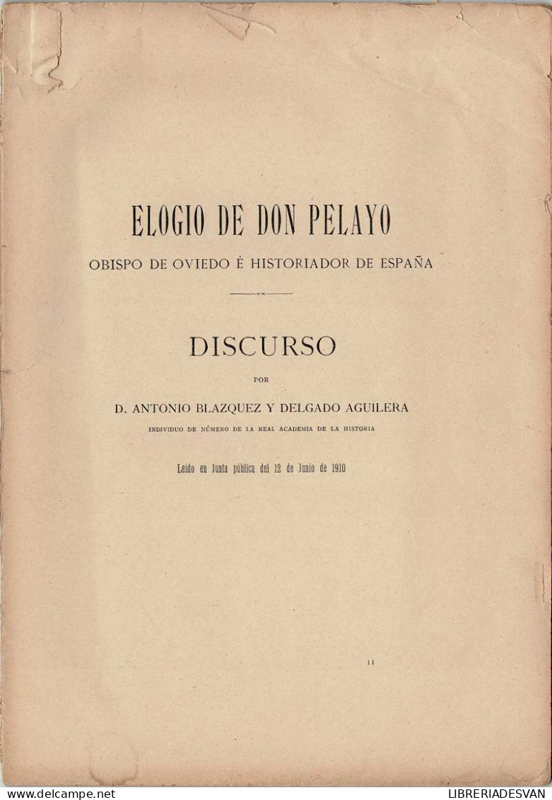 Elogio De Don Pelayo. Obispo De Oviedo E Historiador De España. Discurso - Antonio Blazquez Y Delgado Aguilera - Histoire Et Art