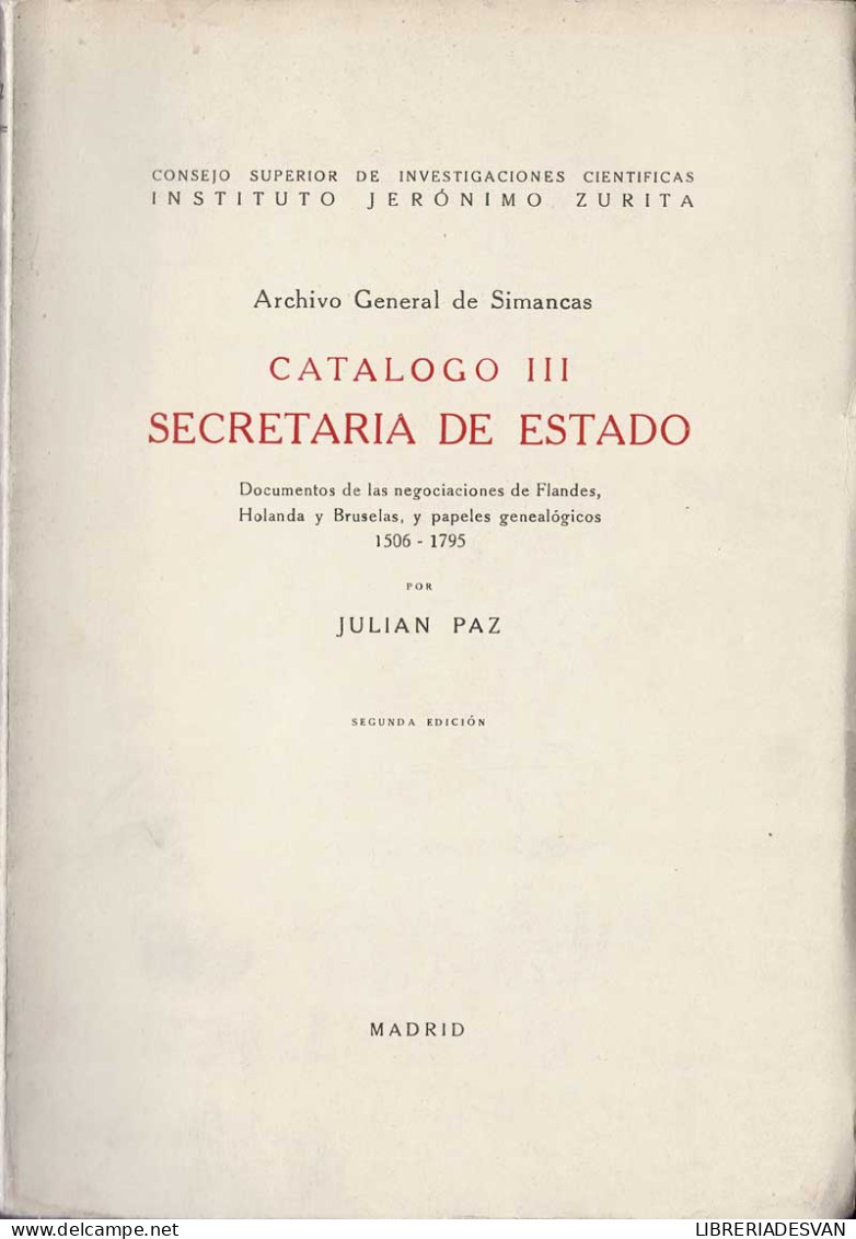 Archivo General De Simancas. Catálogo III Secretaría De Estado - Julian Paz - Histoire Et Art