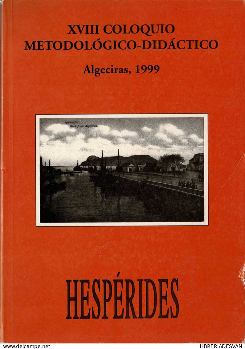 XVIII Coloquio Metodológico-Didáctico. Comunicaciones. Algeciras, 1999 - Geschiedenis & Kunst