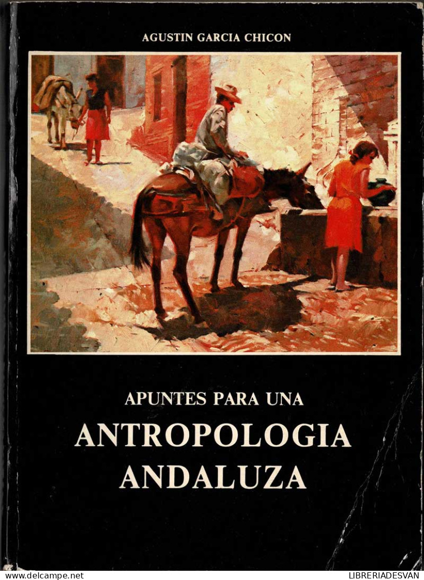 Apuntes Para Una Antropología Andaluza (dedicado) - Agustín García Chicón - Histoire Et Art