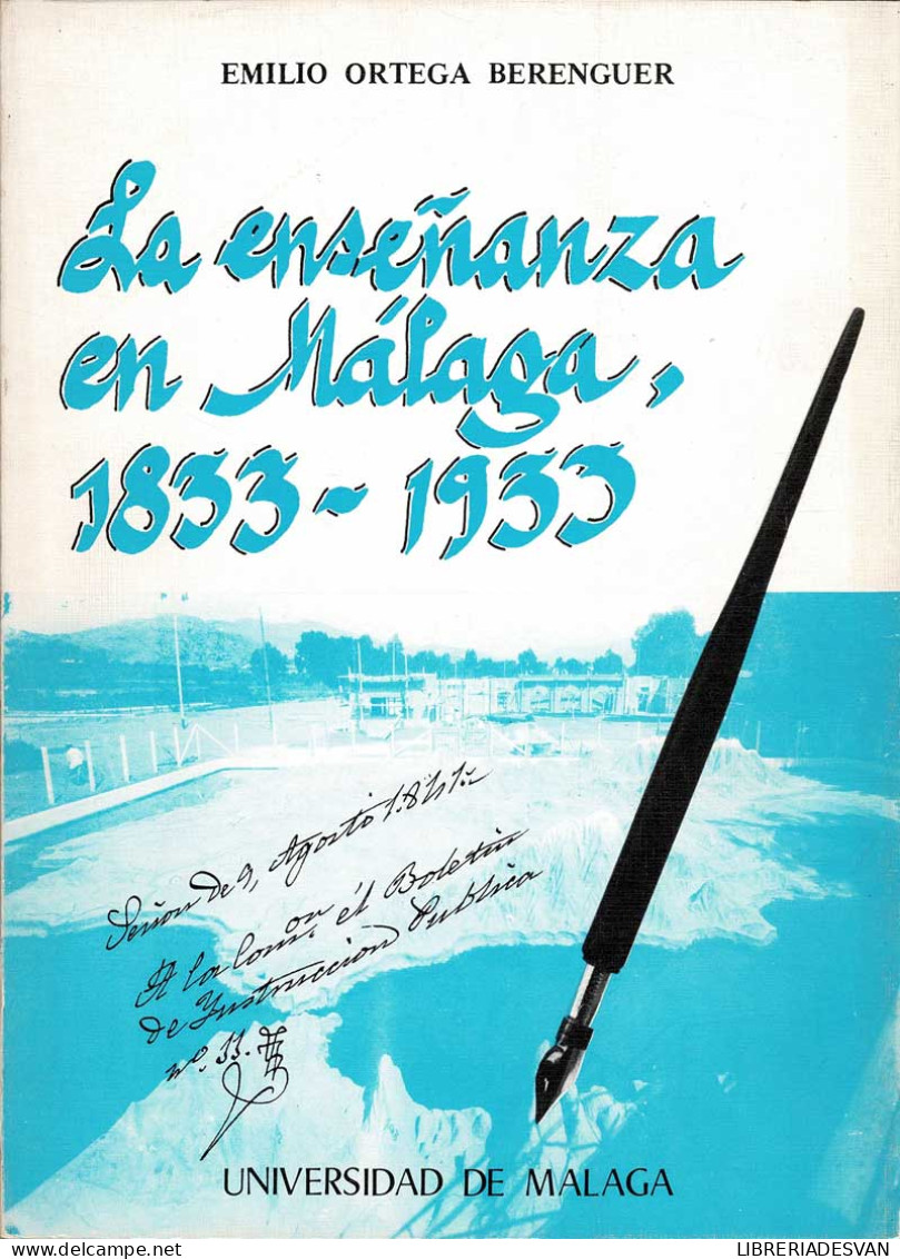 La Enseñanza En Málaga, 1833-1933 - Emilio Ortega Berenguer - Histoire Et Art