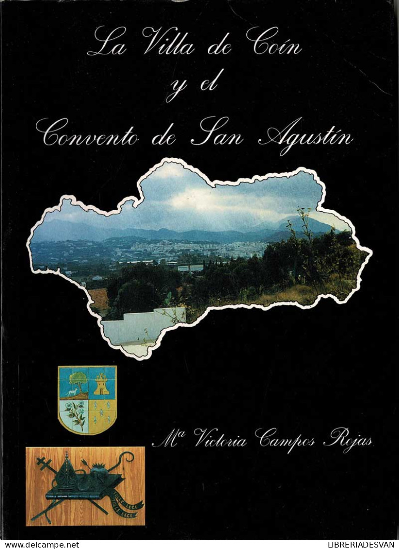 La Villa De Coín Y El Convento De San Agustín - Mª Victoria Campos Rojas - Histoire Et Art