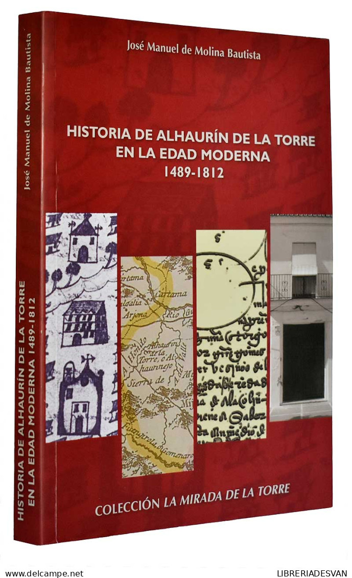 Historia De Alhaurín De La Torre En La Edad Moderna 1489-1812 (dedicado) - José Manuel De Molina Bautista - Geschiedenis & Kunst