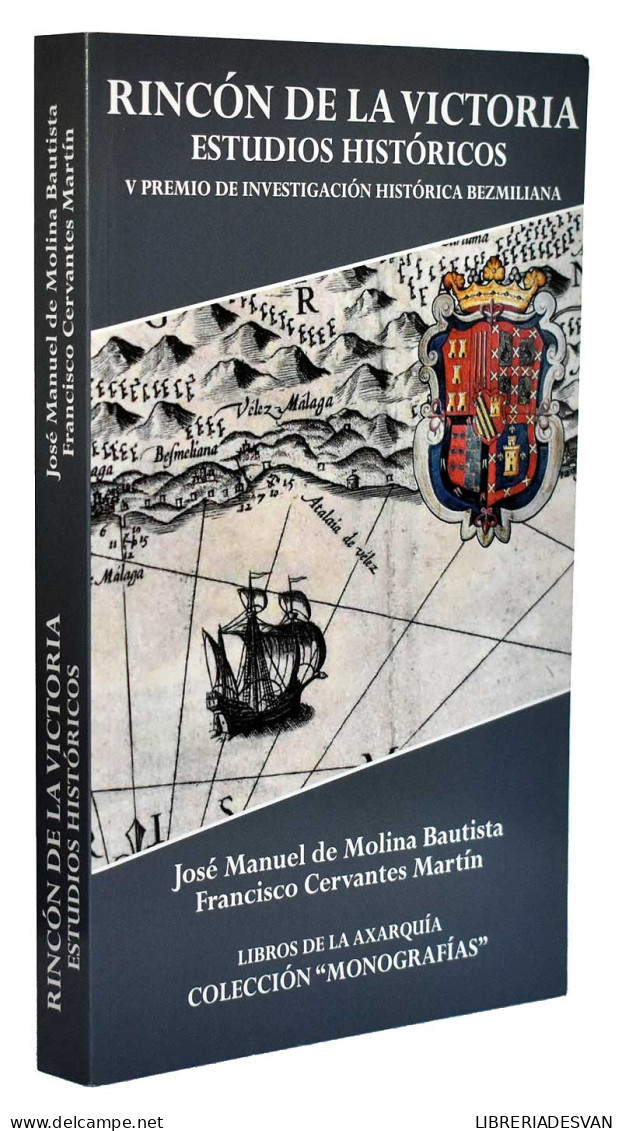 Rincón De La Victoria. Estudios Históricos (dedicado) - José Manuel De Molina Bautista Y Francisco Cervantes Martín - Histoire Et Art
