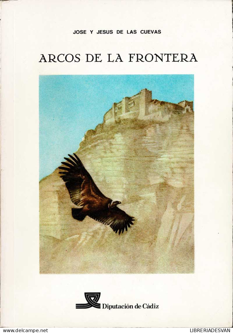 Arcos De La Frontera - José Y Jesús De Las Cuevas - Histoire Et Art