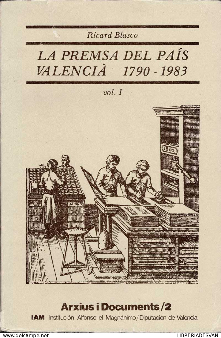 La Premsa Del País Valencià 1790-1983 Vol. 1 - Ricardo Blasco - Histoire Et Art