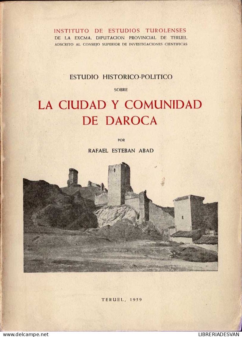 Estudio Histórico-político De La Ciudad Y Comunidad De Daroca - Rafael Esteban Abad - Geschiedenis & Kunst