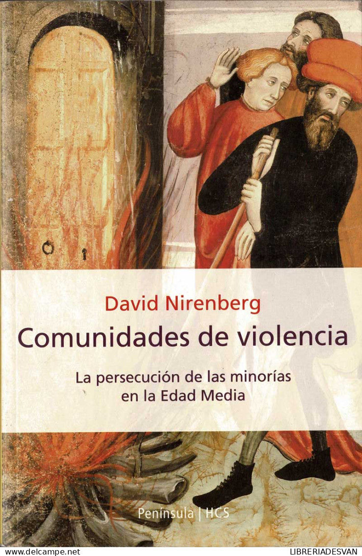 Comunidades De Violencia. La Persecución De Las Minorías En La Edad Media - David Nirenberg - Histoire Et Art