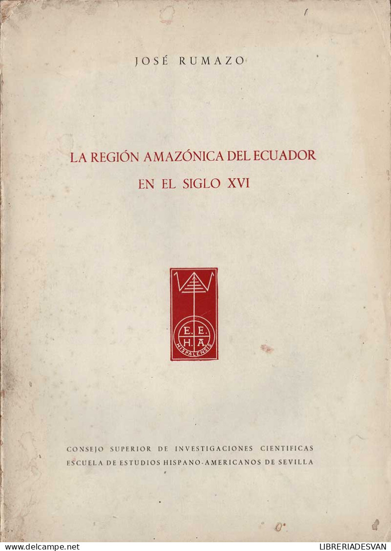 La Región Amazónica Del Ecuador En El Siglo XVI - José Rumazo - Histoire Et Art