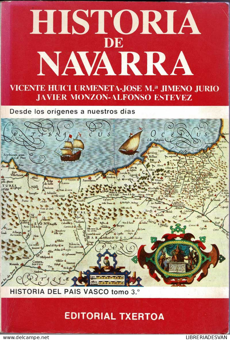 Historia De Navarra. Desde Los Orígenes A Nuestros Días - Huici, Jimeno, Monzon, Estevez - Histoire Et Art