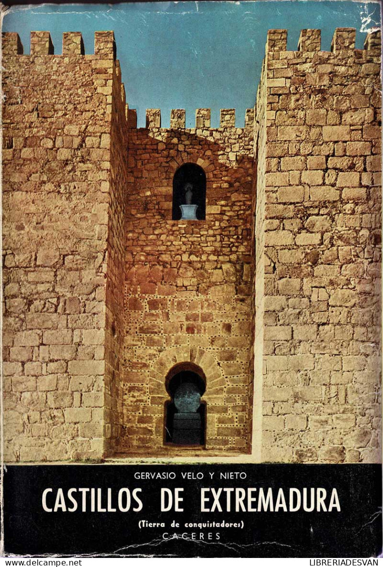 Castillos De Extremadura (Tierra De Conquistadores) - Gervasio Velo Y Nieto - Histoire Et Art