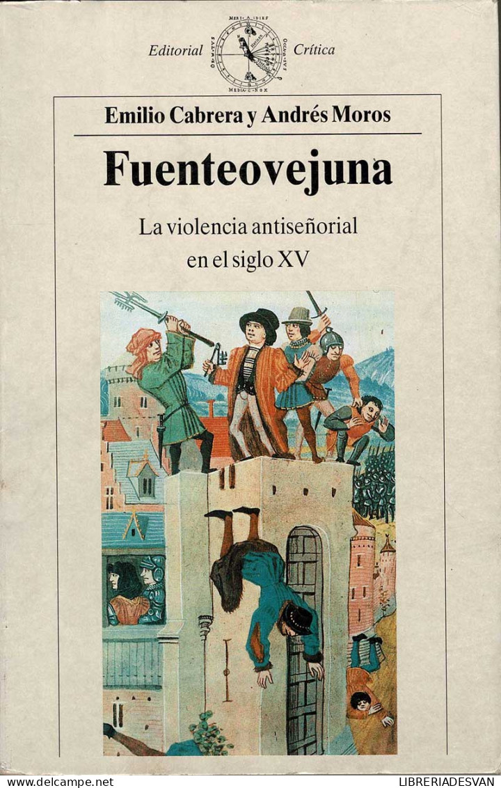 Fuenteovejuna. La Violencia Antiseñorial En El Siglo XV - Emilio Cabrera Y Andrés Moros - Histoire Et Art