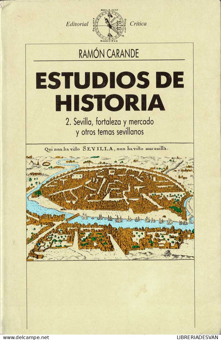 Estudios De Historia. 2. Sevilla, Fortaleza Y Mercado Y Otros Temas Sevillanos - Ramón Carandé - Histoire Et Art