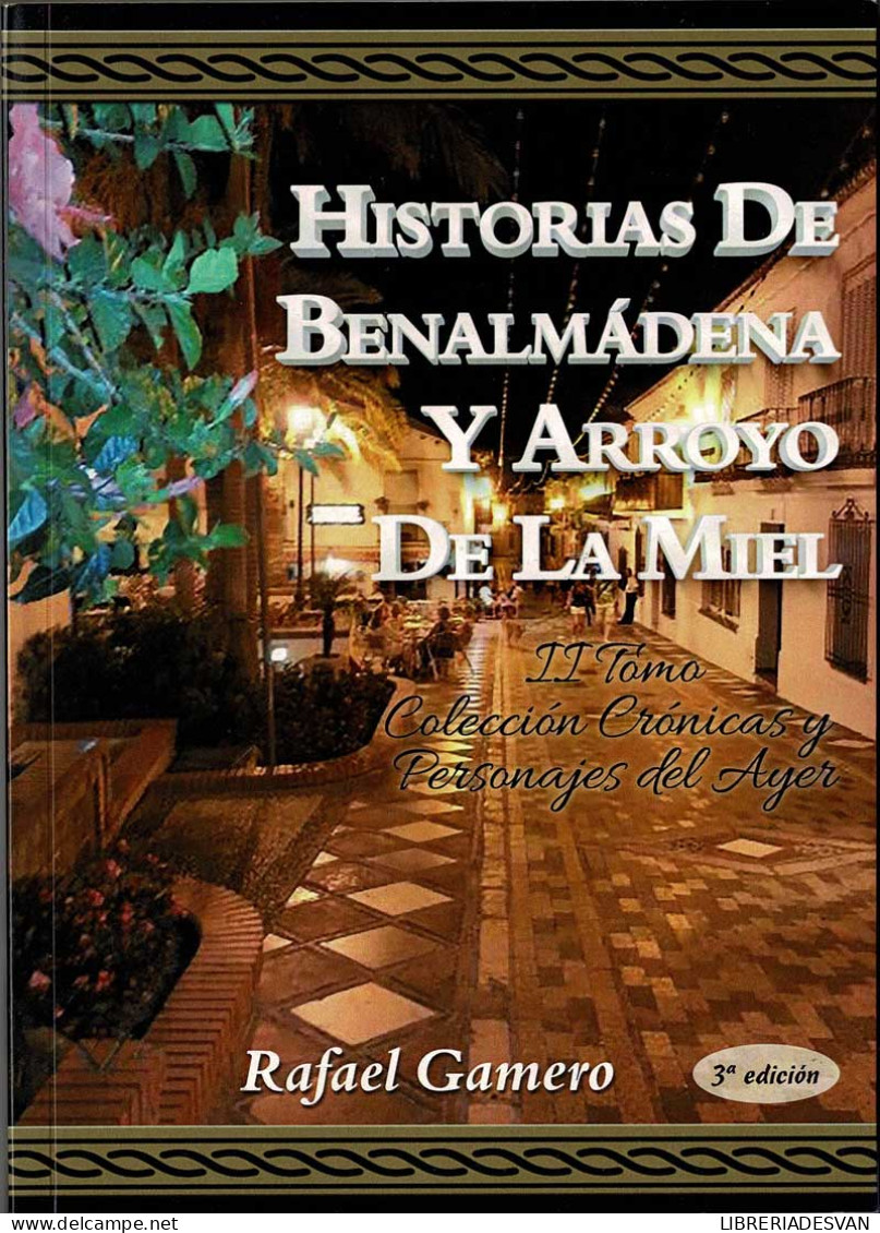 Historias De Benalmádena Y Arroyo De La Miel. Tomo II - Rafael Gamero - Histoire Et Art