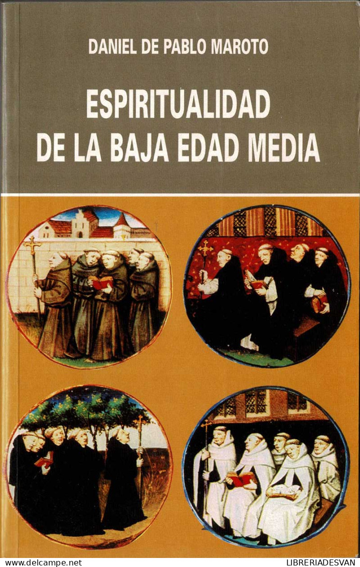 Espiritualidad De La Baja Edad Media (siglos XIII-XV) - Daniel De Pablo Maroto - Histoire Et Art