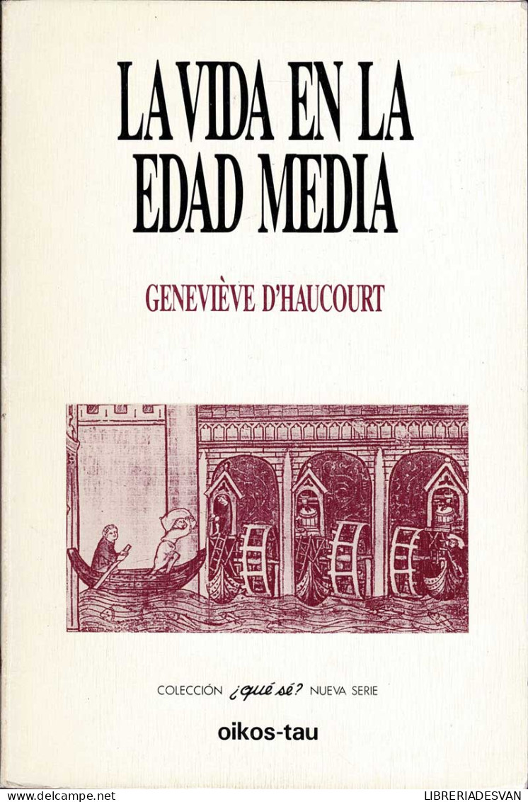 La Vida En La Edad Media - Geneviève D'Haucourt - Histoire Et Art