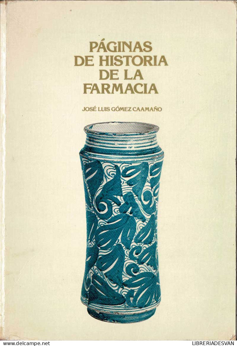 Páginas De Historia De La Farmacia - José Luis Gómez Caamaño - Histoire Et Art