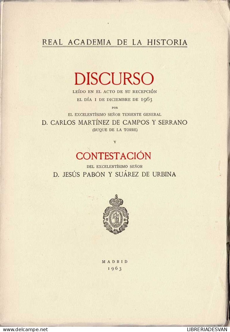 Discurso Por D. Carlos Martínez De Campos Y Serrano Y Contestación De D. Jesús Pabón Y Suárez De Urbina - Geschiedenis & Kunst