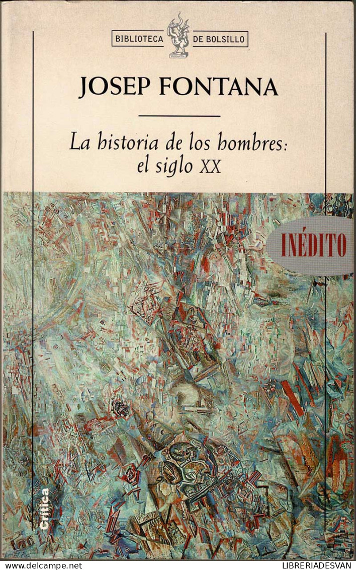 La Historia De Los Hombres: El Siglo XX - Josep Fontana - Histoire Et Art