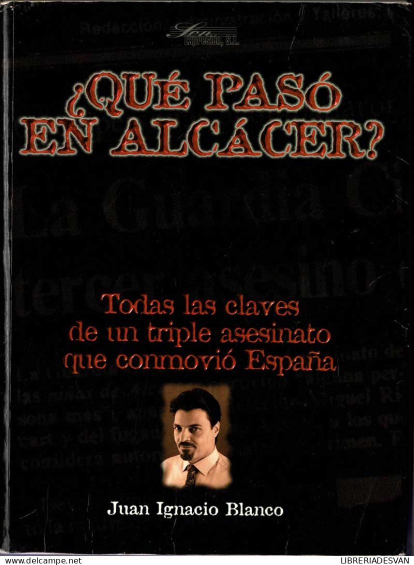 ¿Qué Pasó En Alcácer? (dedicatorias Del Autor Y Fernando García) - Juan Ignacio Blanco - Geschiedenis & Kunst