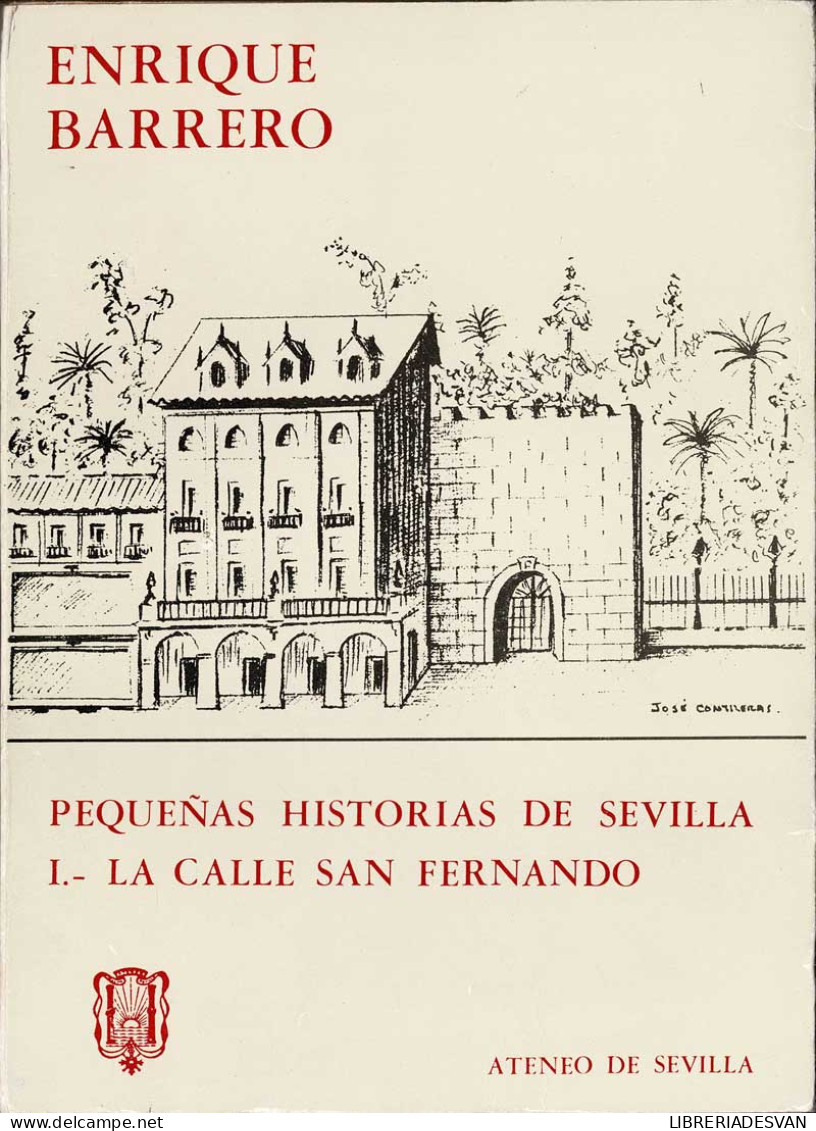 Pequeñas Historias De Sevilla 1. La Calle San Fernando - Enrique Barrero - Histoire Et Art