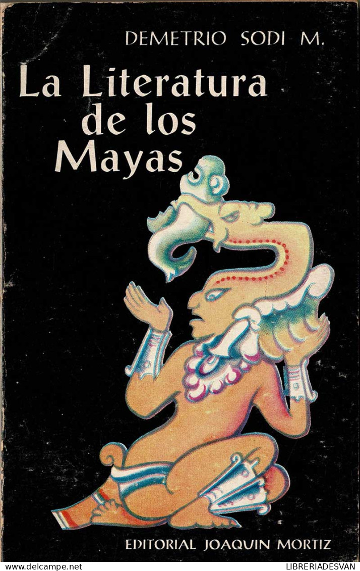 La Literatura De Los Mayas - Demetrio Sodi - Histoire Et Art