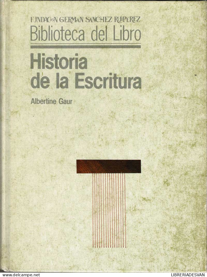 Historia De La Escritura - Albertine Gaur - Histoire Et Art