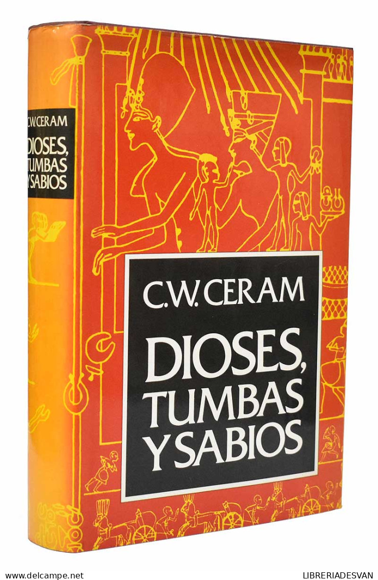 Dioses, Tumbas Y Sabios - C. W. Ceram - Histoire Et Art