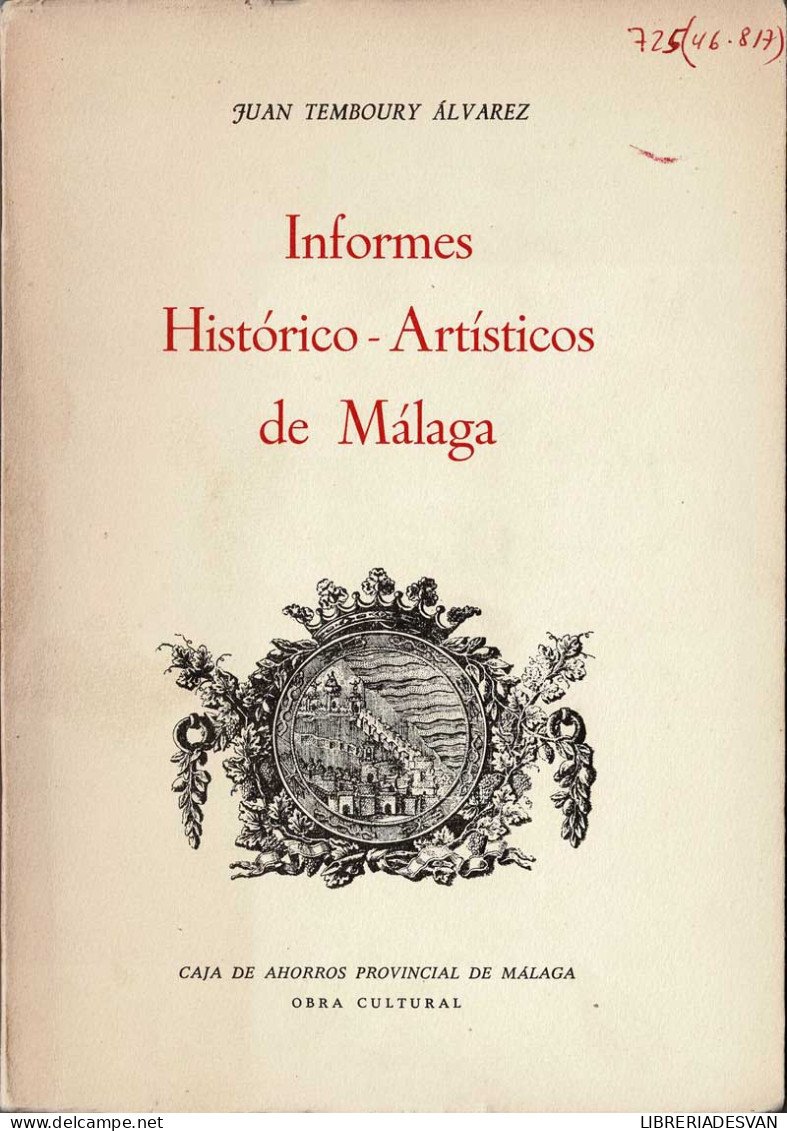 Informes Histórico-Artísticos De Málaga Vol. I - Juan Temboury Alvarez - Histoire Et Art