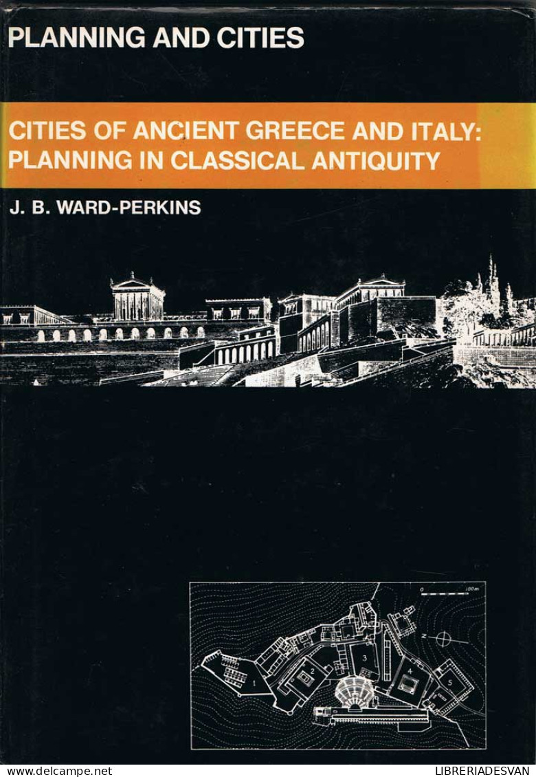 Cities Of Ancient Greece And Italy: Planning In Classical Antiquity - J. B. Ward-Perkins - Historia Y Arte