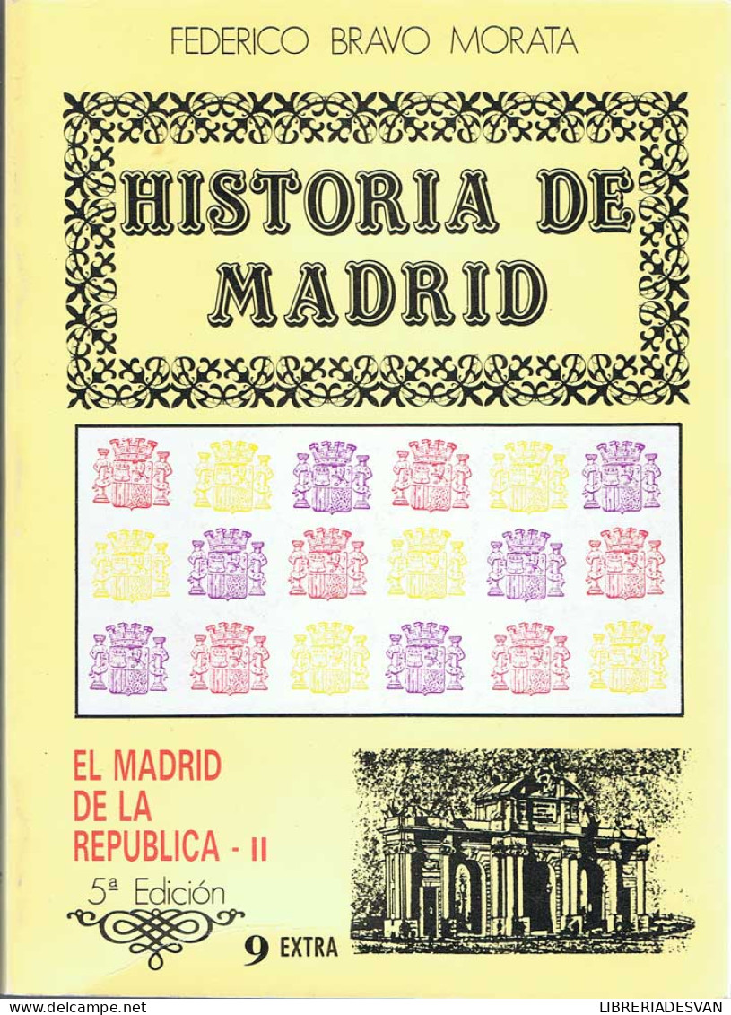 Historia De Madrid. Vol. 9 Extra. El Madrid De La República II - Federico Bravo Morata - Historia Y Arte